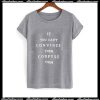 If you can't convince them confuse them T-Shirt