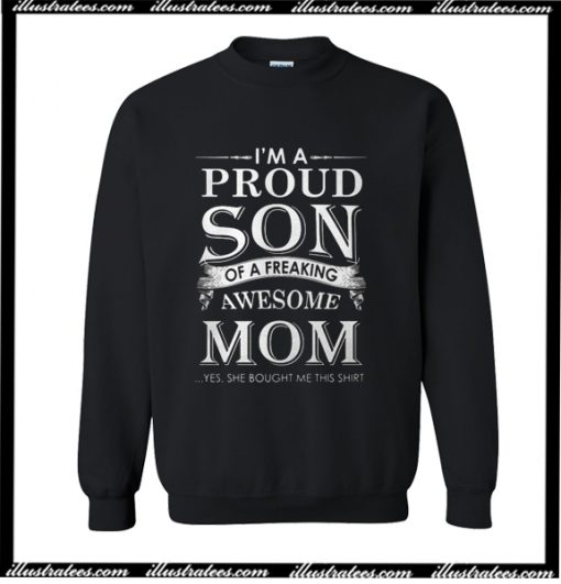 I'm A Proud Son Of A Freaking Awesome Mom Sweatshirt