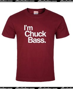 I'm Chuck Bass T-Shirt