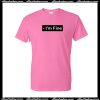 I'm Fine T Shirt