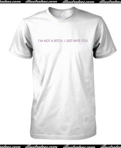 I’m Not A Bitch T-Shirt