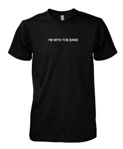 I'm With The Band T-Shirt