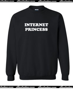 Internet Princess Sweatshirt