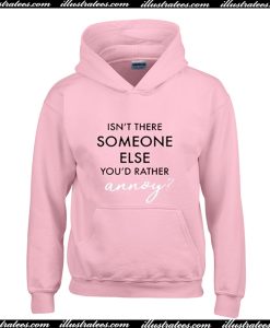 Isn't There Someone Else Hoodie