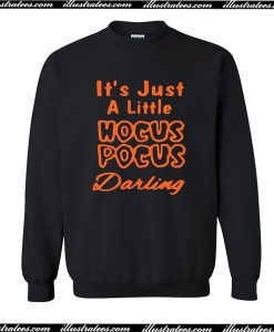 It's Just A Little Hocus Pocus Darling Sweatshirt