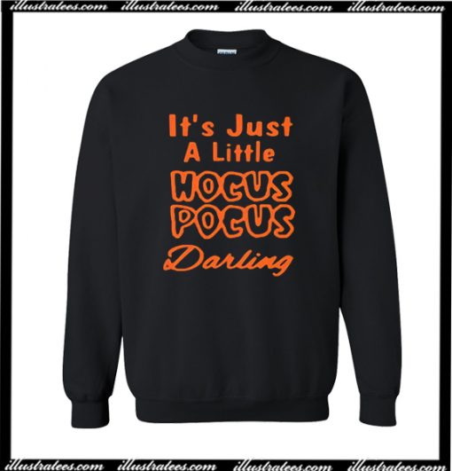 It's Just A Little Hocus Pocus Darling Sweatshirt