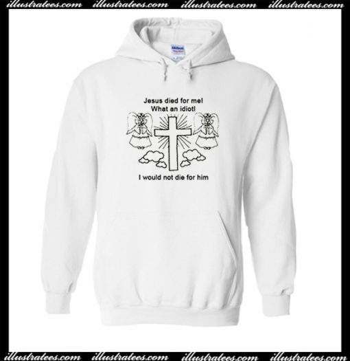 Jesus Died For Me Hoodie