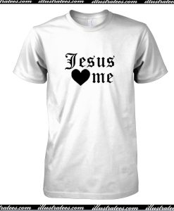 Jesus Love Me T-Shirt