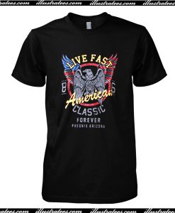 Live Fast America T Shirt