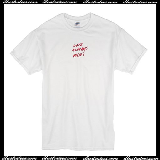 Love Always Wins T Shirt