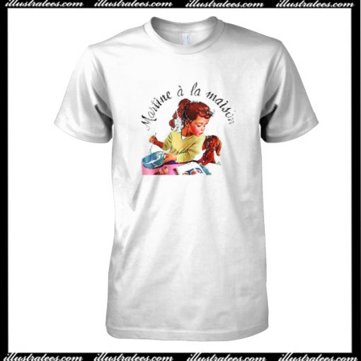 Martine A La Maison T-Shirt