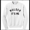 Mulder It's Me Sweatshirt