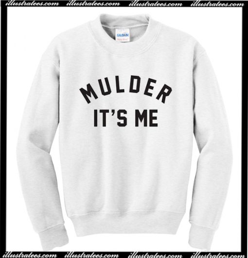 Mulder It's Me Sweatshirt