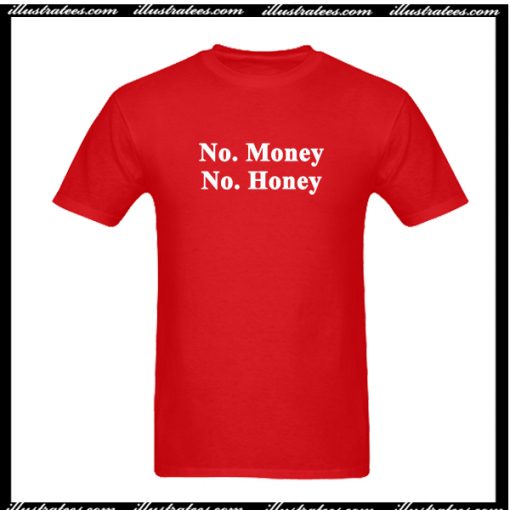 No Money No Honey T-Shirt