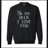 Oh My Deer I Love You Sweatshirt