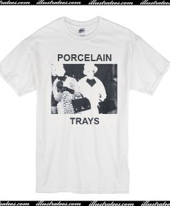Porcelain Trays T Shirt