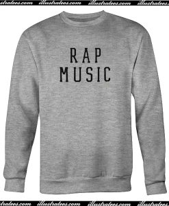 Rap Music Sweatshirt