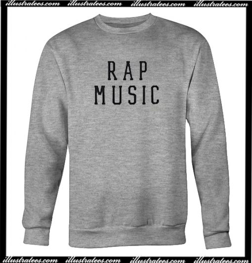 Rap Music Sweatshirt