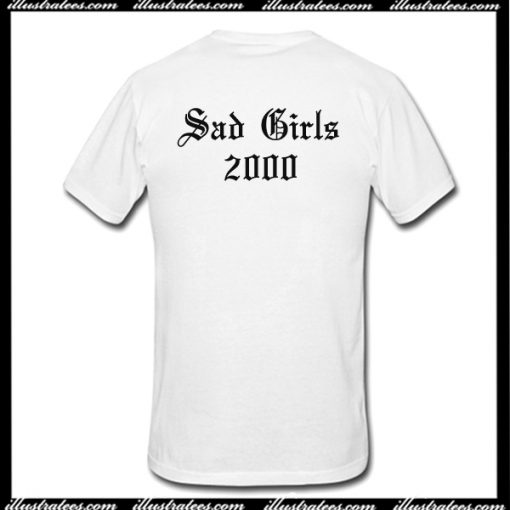 Sad Girls 2000 T-Shirt Back