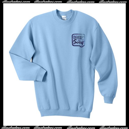 Sorry Not Sorry Light Blue Sweatshirt