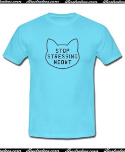 Stop Stressing Meowt T-Shirt