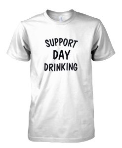 Support Day Drinking T-Shirt