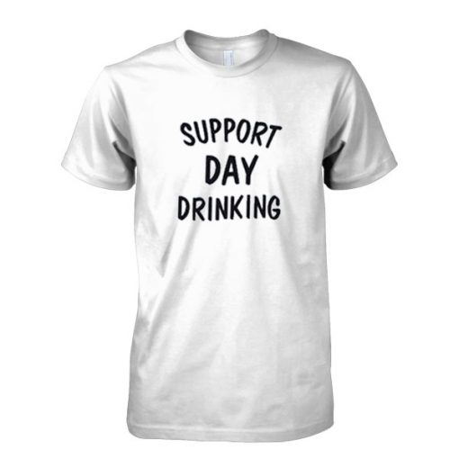 Support Day Drinking T-Shirt