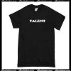 Talent T-Shirt
