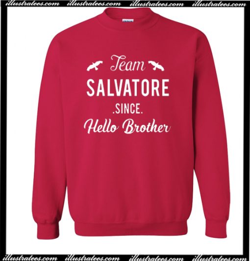 Team Salvatore Since Hello Brother Sweatshirt