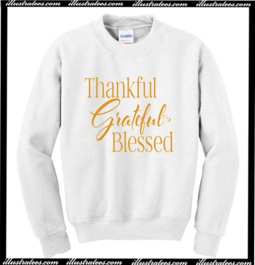 Thankful Grateful Blessed Sweatshirt