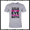 The Bible Said Adam And Eve So I Did Both T-Shirt