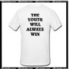 The Youth Will Always Win T-Shirt Back