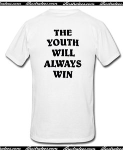 The Youth Will Always Win T-Shirt Back