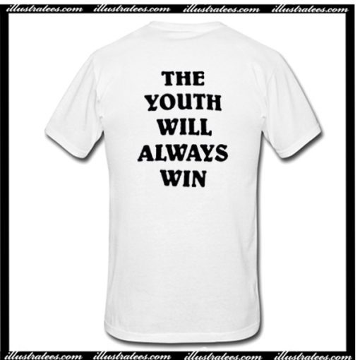 The Youth Will Always Win T-Shirt Back