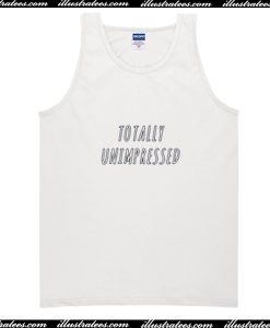 Totally Unimpressed Tank Top