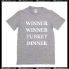 Winner winner turkey dinner T Shirt