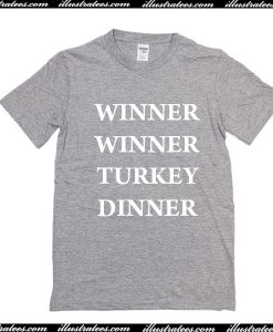 Winner winner turkey dinner T Shirt