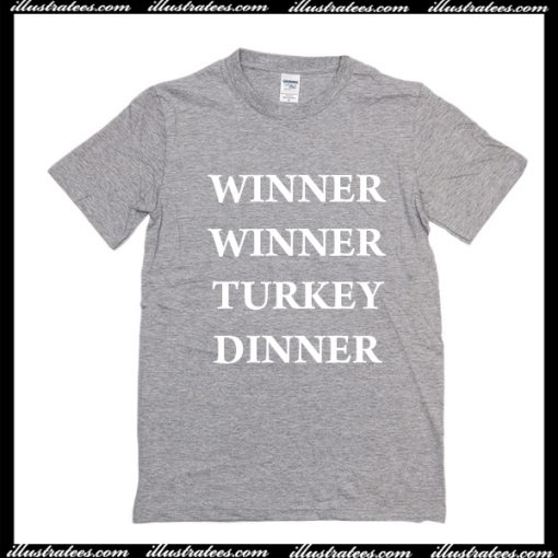 Winner winner turkey dinner T Shirt