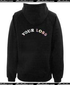 Your Loss Hoodie Back