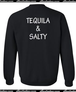 tequila and salty sweatshirt