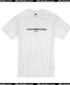 1-844-Gimme Pizza T-Shirt