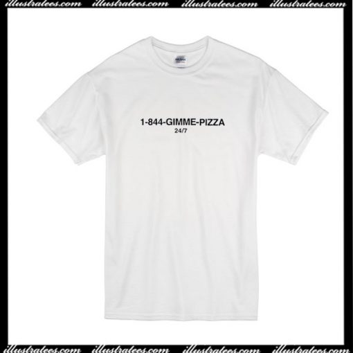 1-844-Gimme Pizza T-Shirt