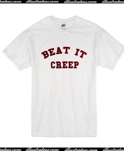 Beat It Creep T-Shirt