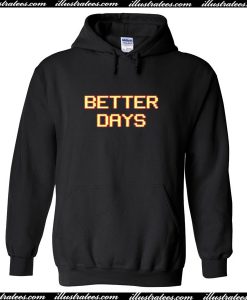 Better Days Hoodie