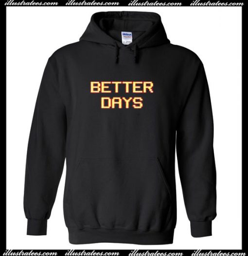 Better Days Hoodie