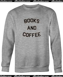 Books And Coffee Sweatshirt