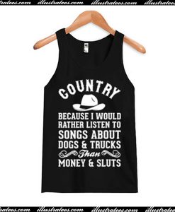 Country Because I Would Rather Listen To Songs Tanktop