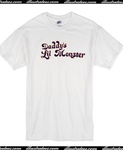 Daddy's lil monster T Shirt