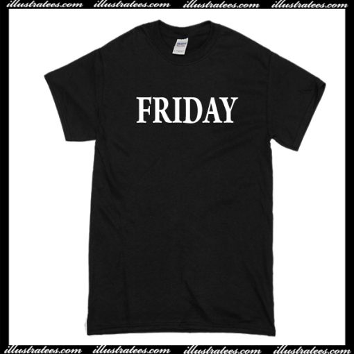 Friday T Shirt