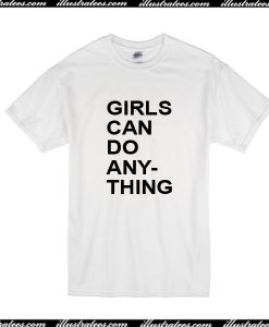 Girls Can Do Anything T-Shirt